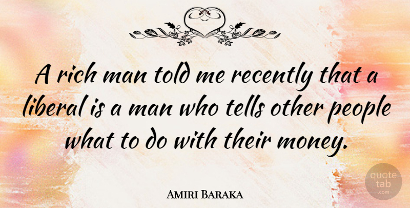 Amiri Baraka Quote About Money, Men, People: A Rich Man Told Me...