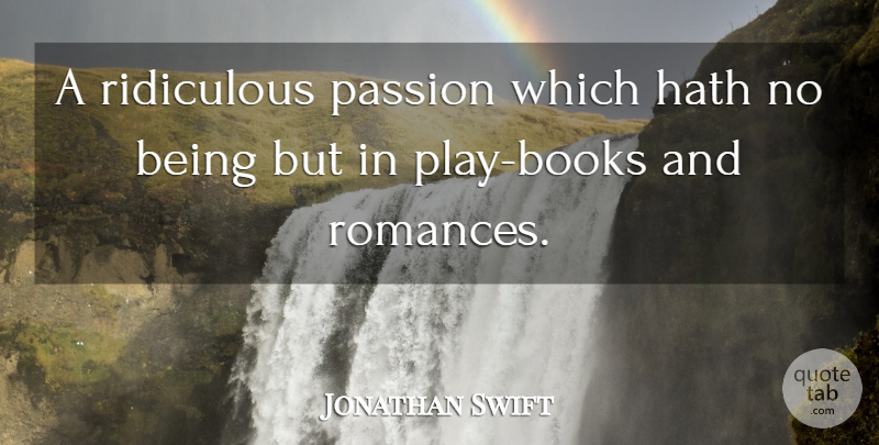 Jonathan Swift Quote About Love, Book, Passion: A Ridiculous Passion Which Hath...