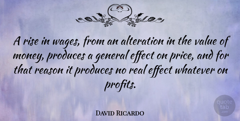 David Ricardo Quote About Real, Wages, Reason: A Rise In Wages From...