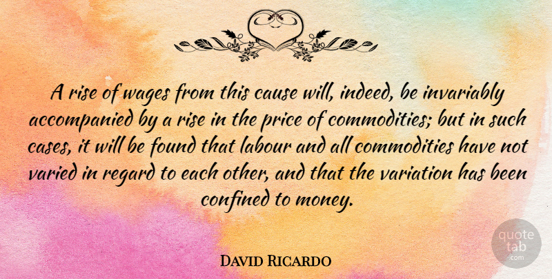 David Ricardo Quote About Variation, Causes, Wages: A Rise Of Wages From...