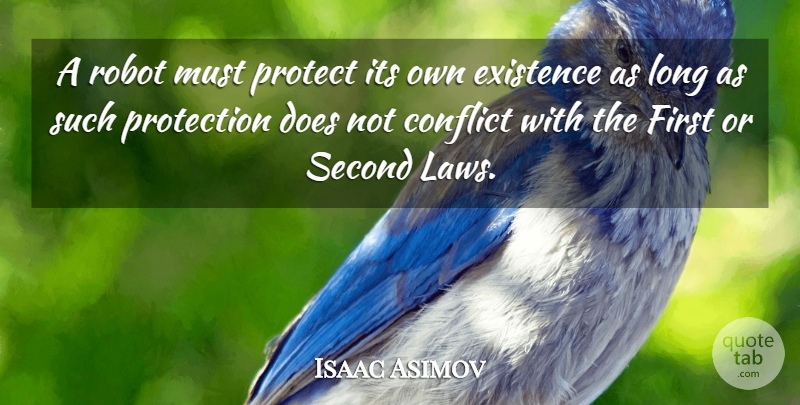 Isaac Asimov Quote About Law, Long, Robots: A Robot Must Protect Its...