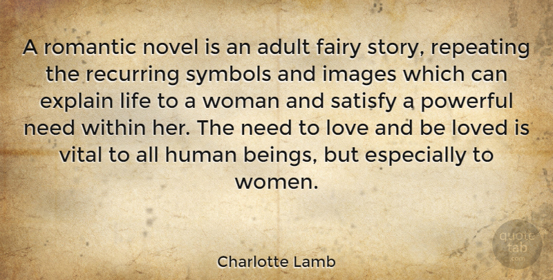 Charlotte Lamb Quote About Adult, Explain, Fairy, Human, Images: A Romantic Novel Is An...