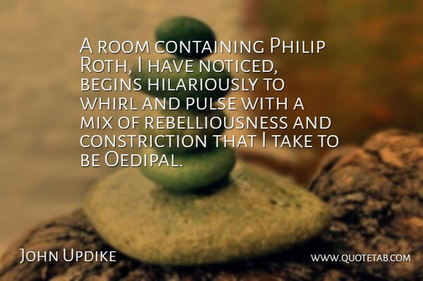 John Updike Quote About Mix, Philip, Pulse: A Room Containing Philip Roth...