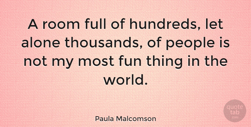 Paula Malcomson Quote About Fun, People, World: A Room Full Of Hundreds...