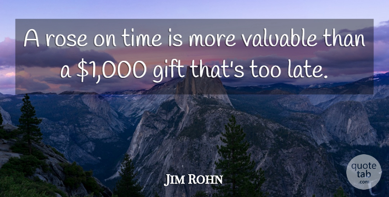 Jim Rohn Quote About Educational, Loyal Customers, Rose: A Rose On Time Is...