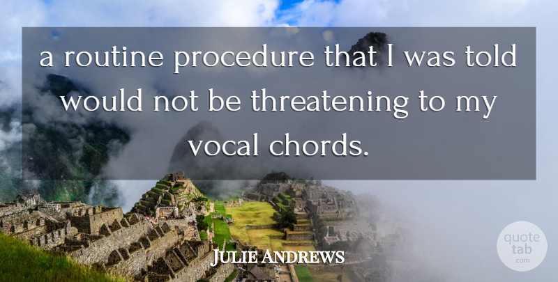 Julie Andrews Quote About Procedure, Routine, Vocal: A Routine Procedure That I...