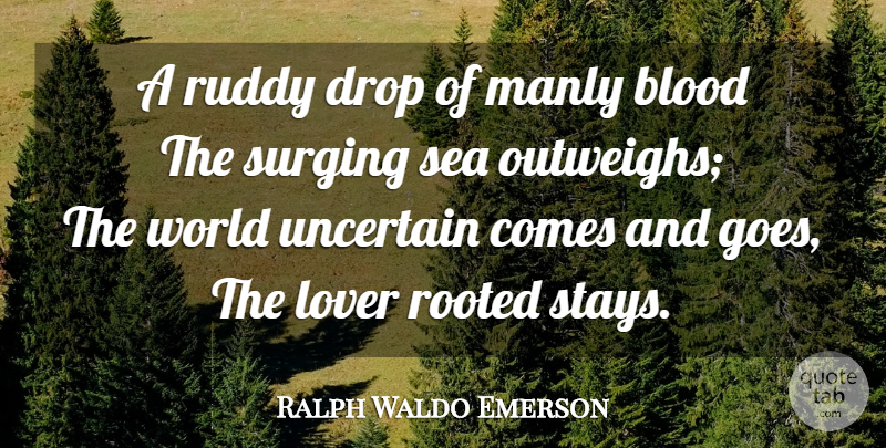 Ralph Waldo Emerson Quote About Life, Blood, Sea: A Ruddy Drop Of Manly...