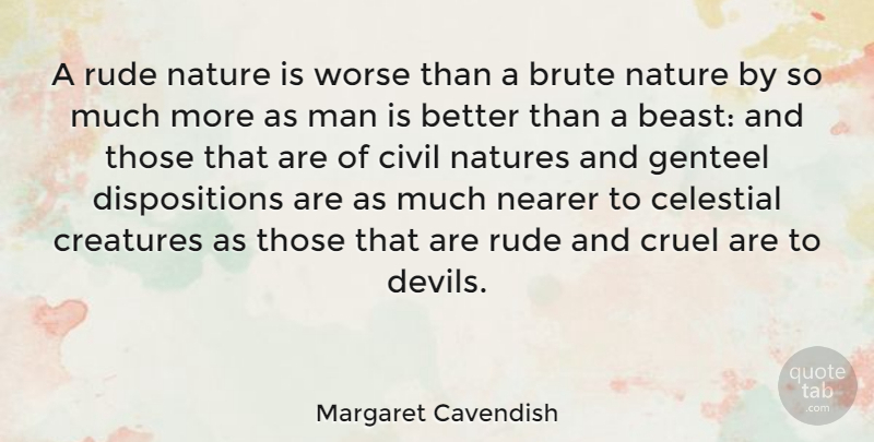 Margaret Cavendish Quote About Men, Rude, Devil: A Rude Nature Is Worse...