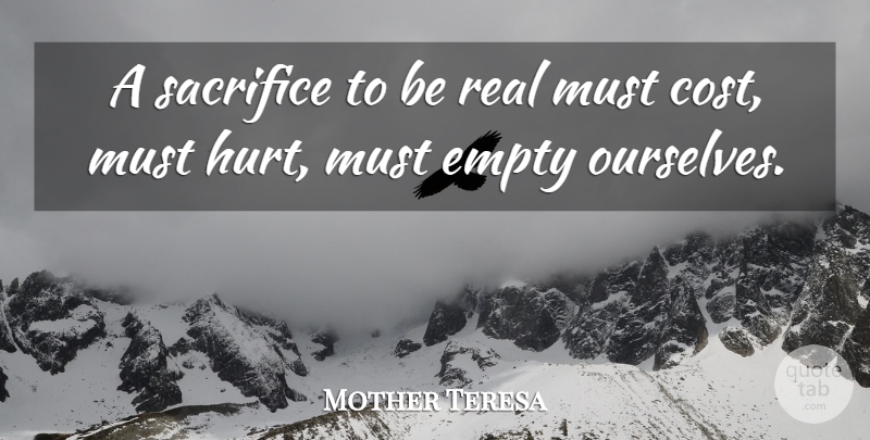 Mother Teresa Quote About Hurt, Real, Sacrifice: A Sacrifice To Be Real...