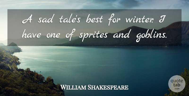 William Shakespeare Quote About Winter, Tales, Goblin: A Sad Tales Best For...