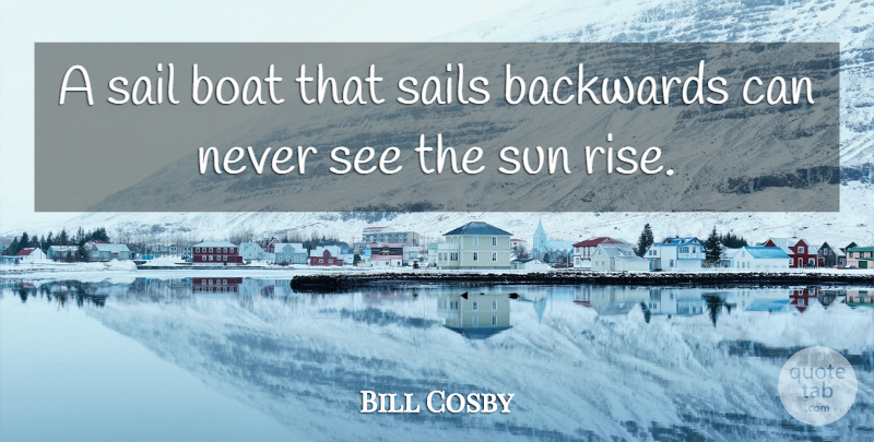 Bill Cosby Quote About Funny, Humor, Sun: A Sail Boat That Sails...