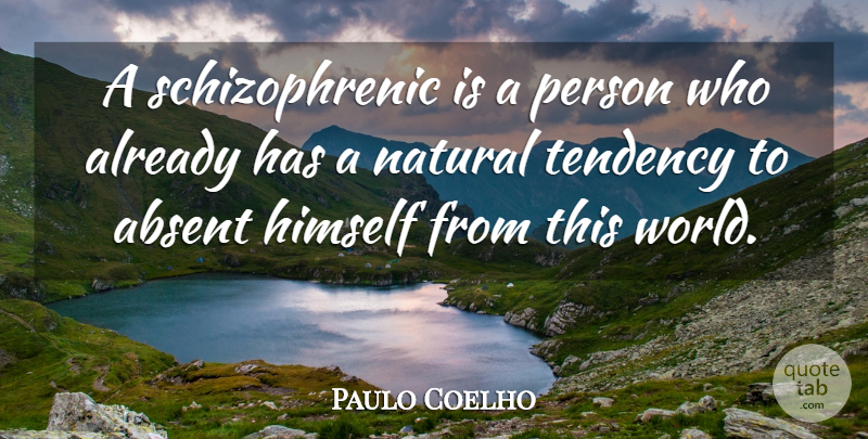 Paulo Coelho Quote About Inspirational, Life, Motivational: A Schizophrenic Is A Person...
