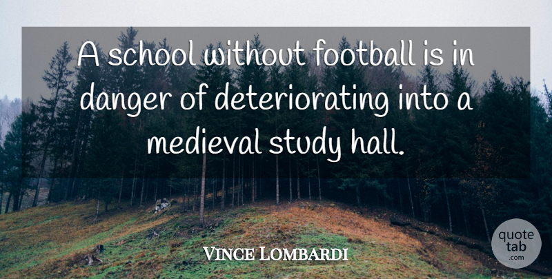 Vince Lombardi Quote About Football, Motivational Sports, School: A School Without Football Is...