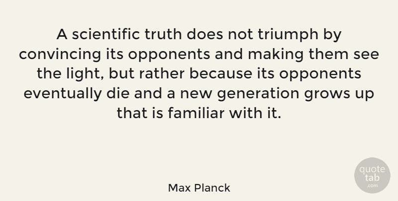 Max Planck Quote About Death, Truth, Growing Up: A Scientific Truth Does Not...