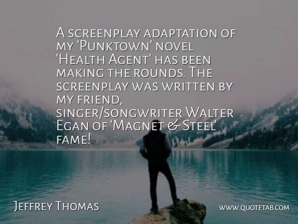 Jeffrey Thomas Quote About Adaptation, Health, Novel, Screenplay, Written: A Screenplay Adaptation Of My...