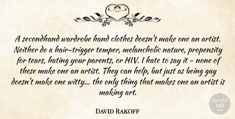 David Rakoff Quote About Art, Artist, Clothes, Gay, Hate: A Secondhand Wardrobe Hand Clothes...