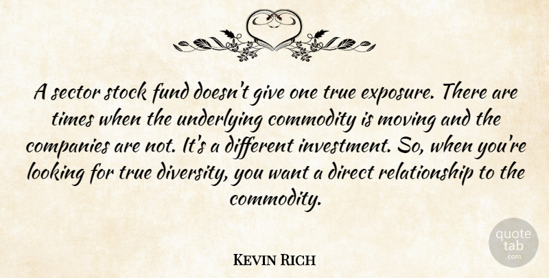 Kevin Rich Quote About Commodity, Companies, Direct, Fund, Looking: A Sector Stock Fund Doesnt...