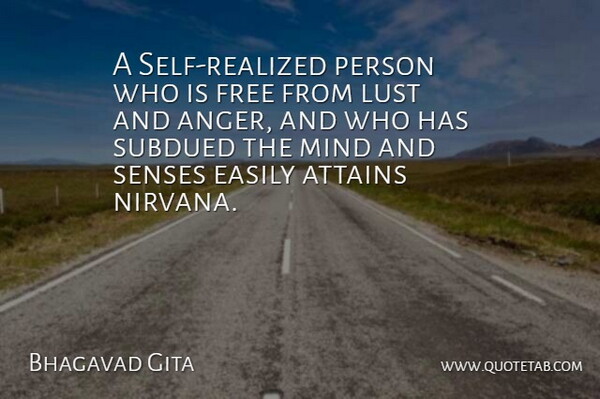 Bhagavad Gita Quote About Anger, Attains, Easily, Free, Lust: A Self Realized Person Who...