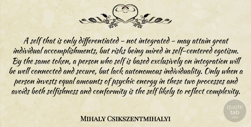 Mihaly Csikszentmihalyi Quote About Self, Psychics, Two: A Self That Is Only...