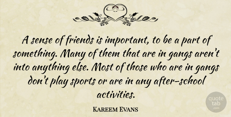 Kareem Evans Quote About Gangs, Sports: A Sense Of Friends Is...