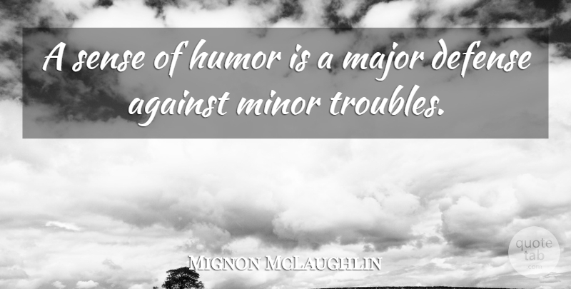 Mignon McLaughlin Quote About Life, Laughter, Twilight: A Sense Of Humor Is...