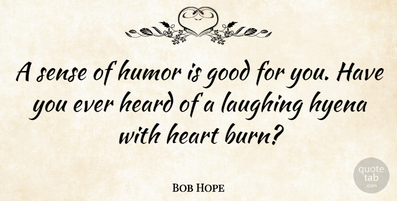 Bob Hope Quote About Laughter, Heart, Humor: A Sense Of Humor Is...