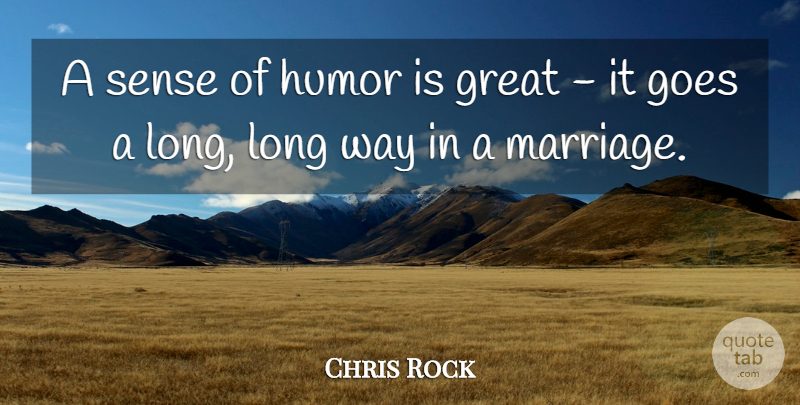 Chris Rock Quote About Long, Way, Sense Of Humor: A Sense Of Humor Is...