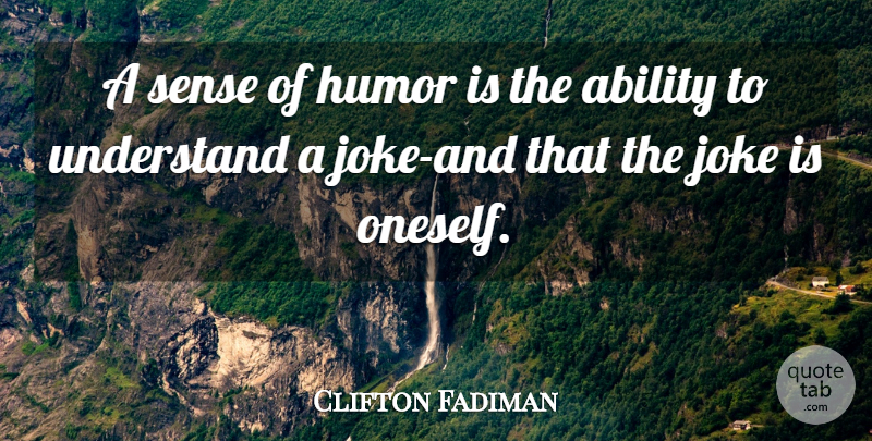 Clifton Fadiman Quote About Funny Inspirational, Fools Day, April: A Sense Of Humor Is...