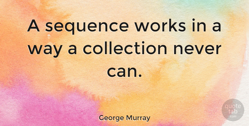 George Murray Quote About American Celebrity: A Sequence Works In A...