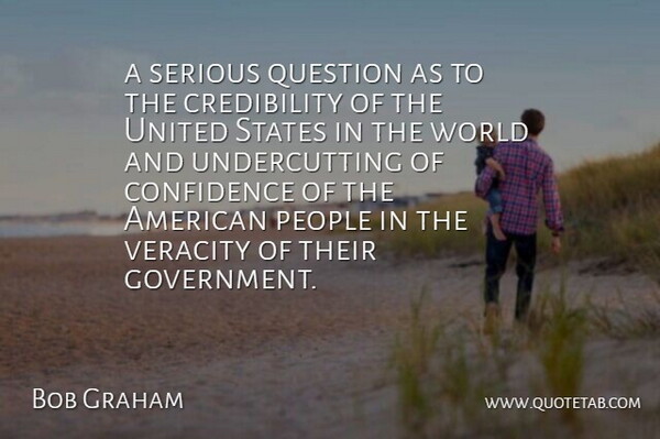 Bob Graham Quote About Confidence, People, Question, Serious, States: A Serious Question As To...
