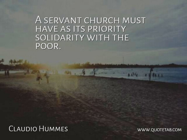 Claudio Hummes Quote About Priorities, Church, Poor: A Servant Church Must Have...