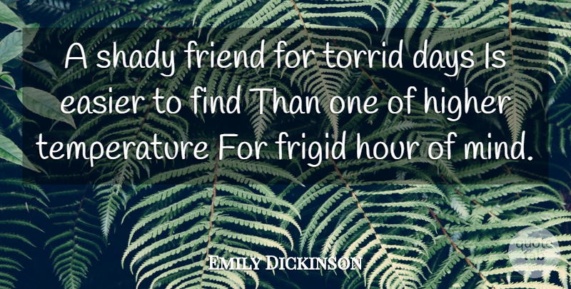 Emily Dickinson Quote About Friends, Mind, Temperature: A Shady Friend For Torrid...
