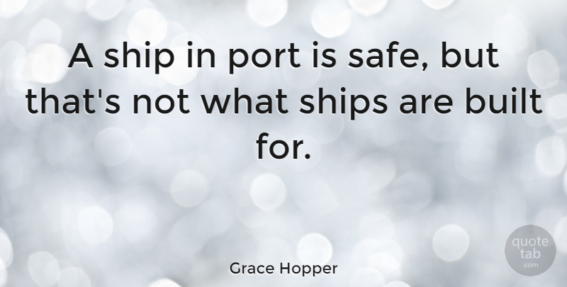 Grace Hopper Quote About Inspirational, Life, Motivational: A Ship In Port Is...