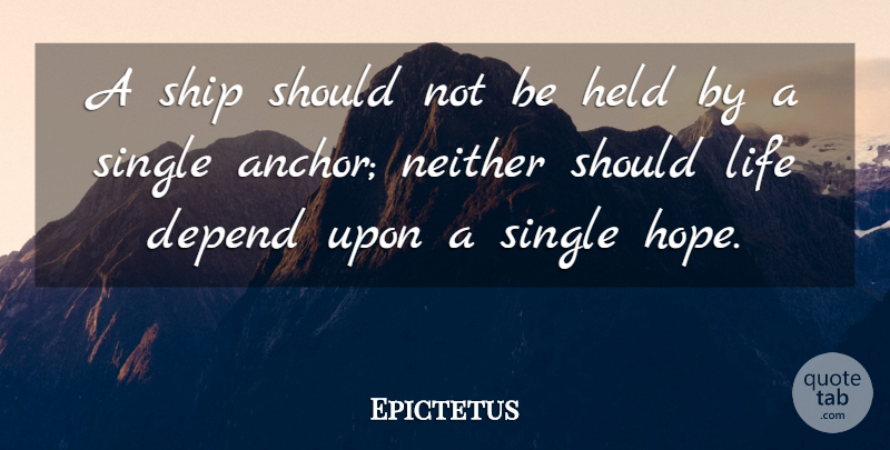 Epictetus Quote About Anchors, Ships, Should: A Ship Should Not Be...