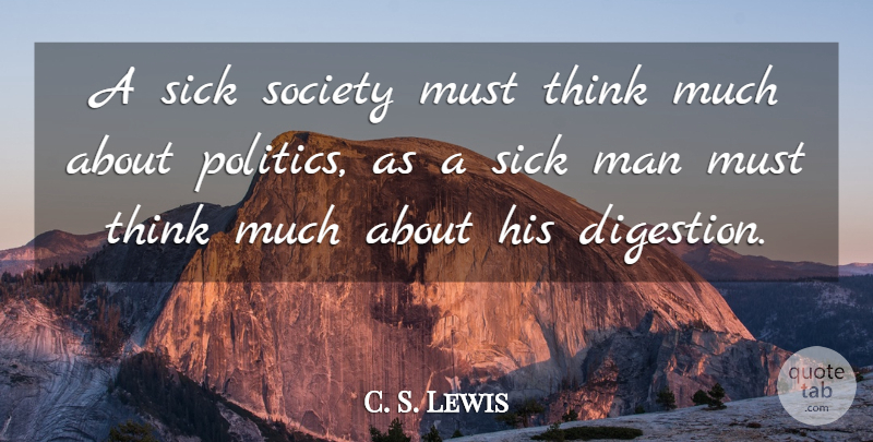 C. S. Lewis Quote About Men, Thinking, Sick: A Sick Society Must Think...