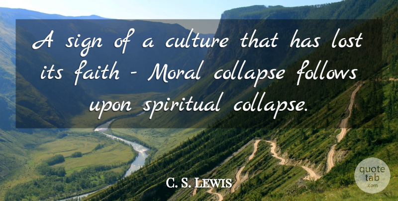 C. S. Lewis Quote About Spiritual, Culture, Moral: A Sign Of A Culture...