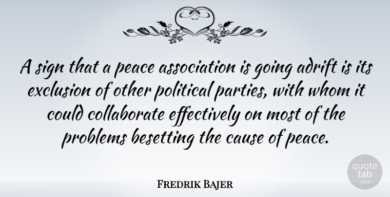 Fredrik Bajer Quote About Party, Political, Adrift: A Sign That A Peace...