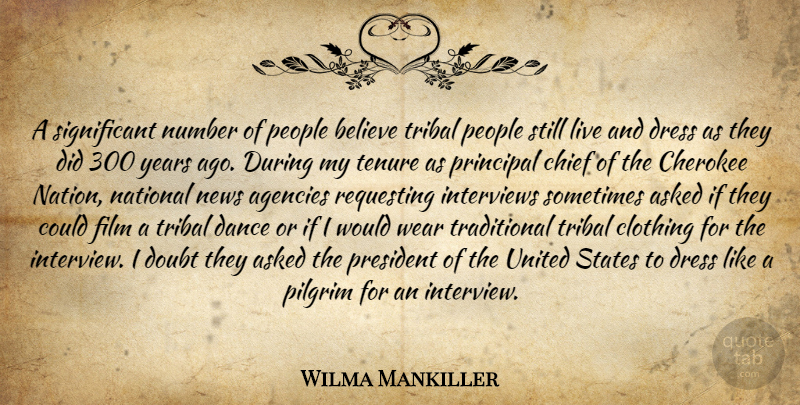 Wilma Mankiller Quote About Believe, Agency, Years: A Significant Number Of People...
