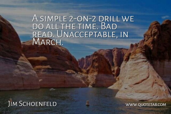 Jim Schoenfeld Quote About Bad, Drill, Simple: A Simple 2 On 2...