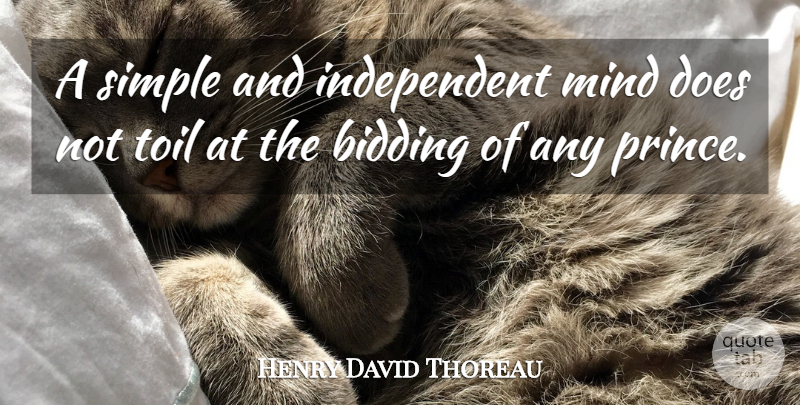 Henry David Thoreau Quote About Independent, Simple, Simplicity: A Simple And Independent Mind...