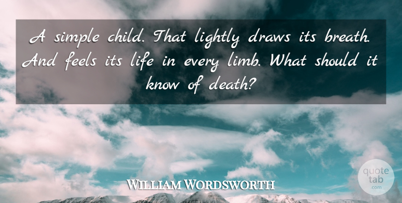 William Wordsworth Quote About Life, Death, Children: A Simple Child That Lightly...