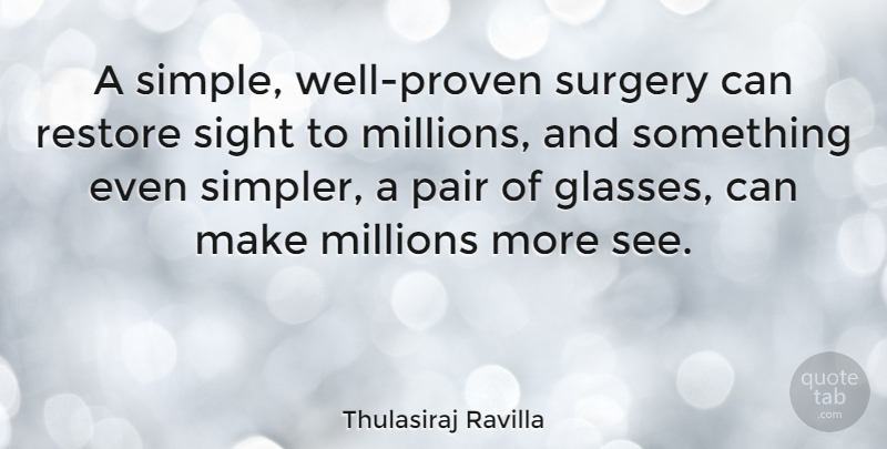 Thulasiraj Ravilla Quote About Millions, Pair, Restore, Surgery: A Simple Well Proven Surgery...