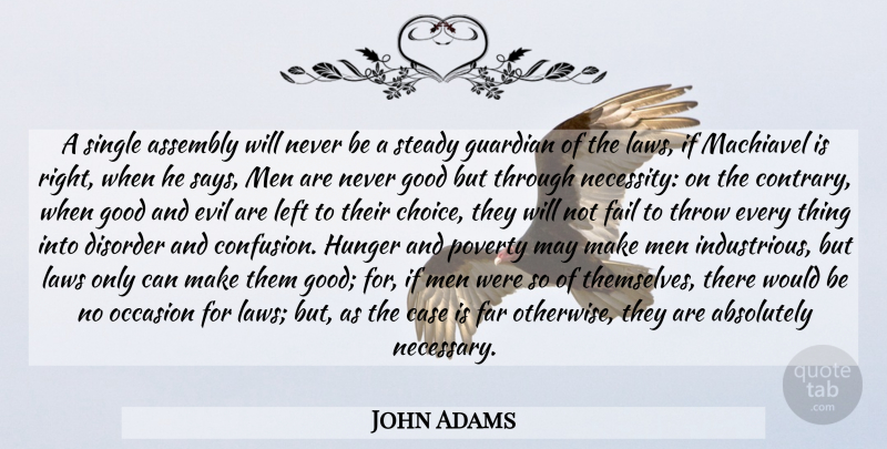 John Adams Quote About Men, Law, Hunger And Poverty: A Single Assembly Will Never...