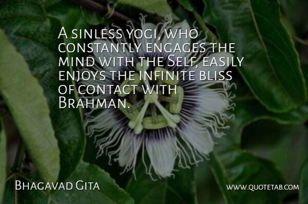 Bhagavad Gita Quote About Bliss, Constantly, Contact, Easily, Enjoys: A Sinless Yogi Who Constantly...