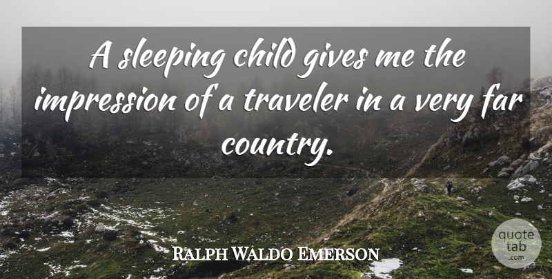 Ralph Waldo Emerson Quote About Country, Children, Sleep: A Sleeping Child Gives Me...