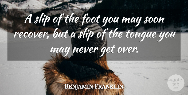 Benjamin Franklin Quote About Inspirational, 4th Of July, Feet: A Slip Of The Foot...