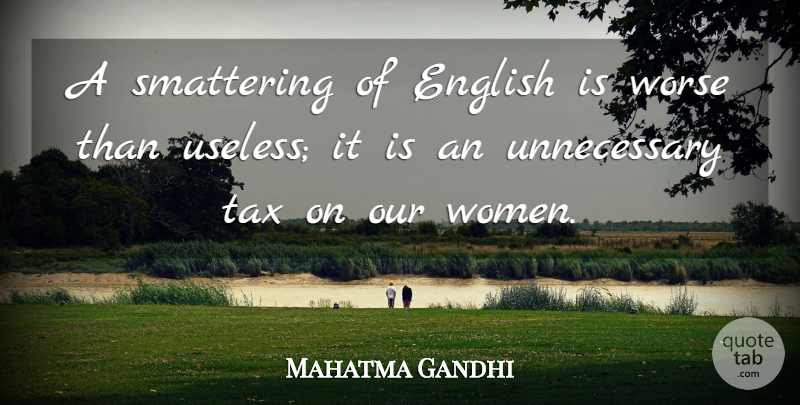 Mahatma Gandhi Quote About Useless, Language, Unnecessary: A Smattering Of English Is...