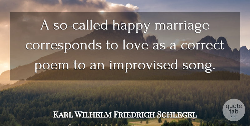 Karl Wilhelm Friedrich Schlegel Quote About Wedding, Song, Happy Marriage: A So Called Happy Marriage...