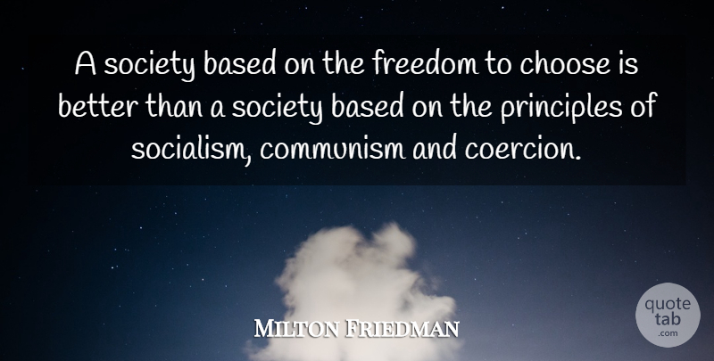 Milton Friedman Quote About Liberty, Coercion, Libertarian: A Society Based On The...