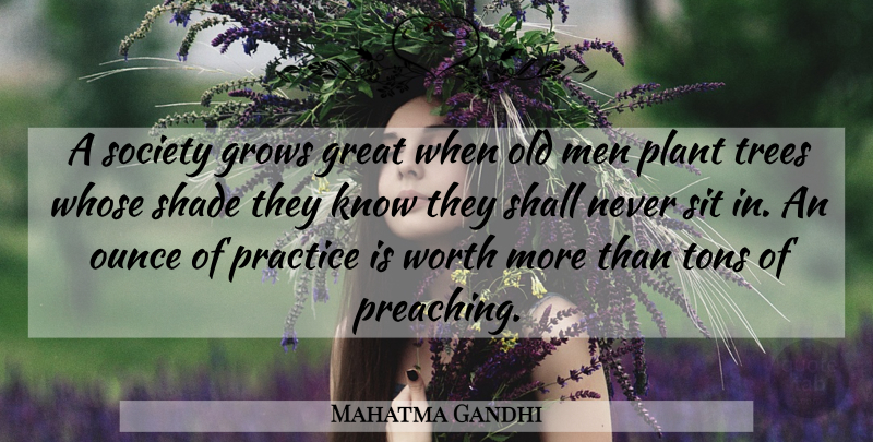 Mahatma Gandhi Quote About Men, Practice, Tree: A Society Grows Great When...
